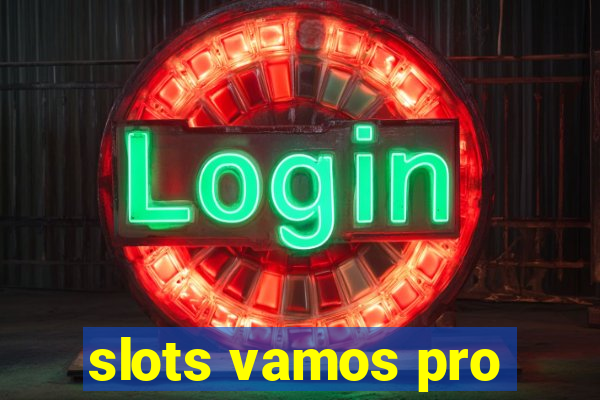 slots vamos pro